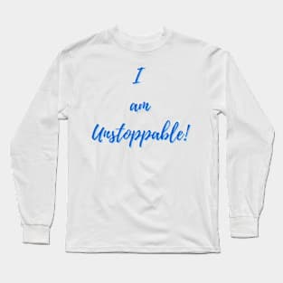 I am unstoppable! - Positive affirmations Long Sleeve T-Shirt